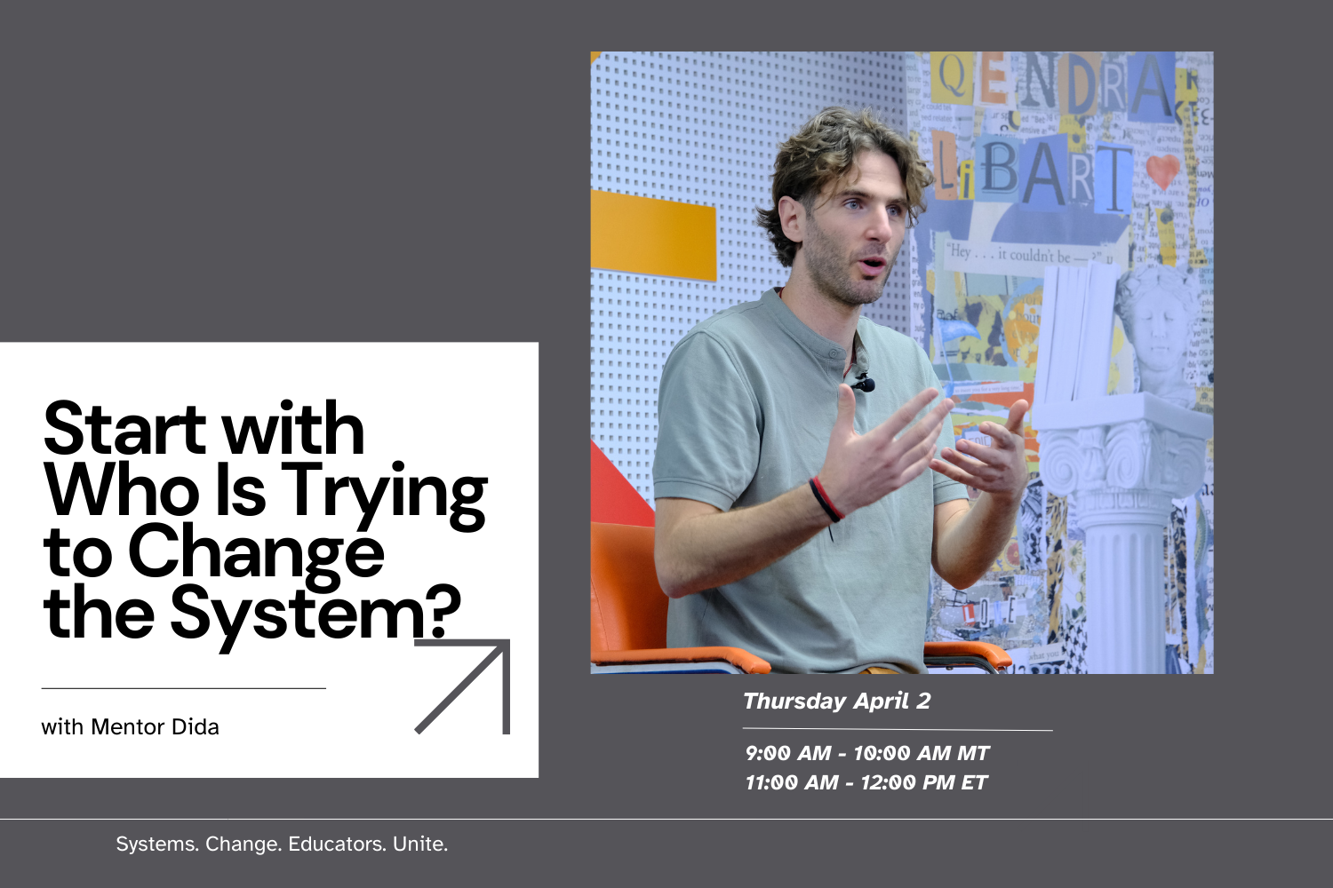Start with Who Is Trying to Change the System? with Mentor Dida