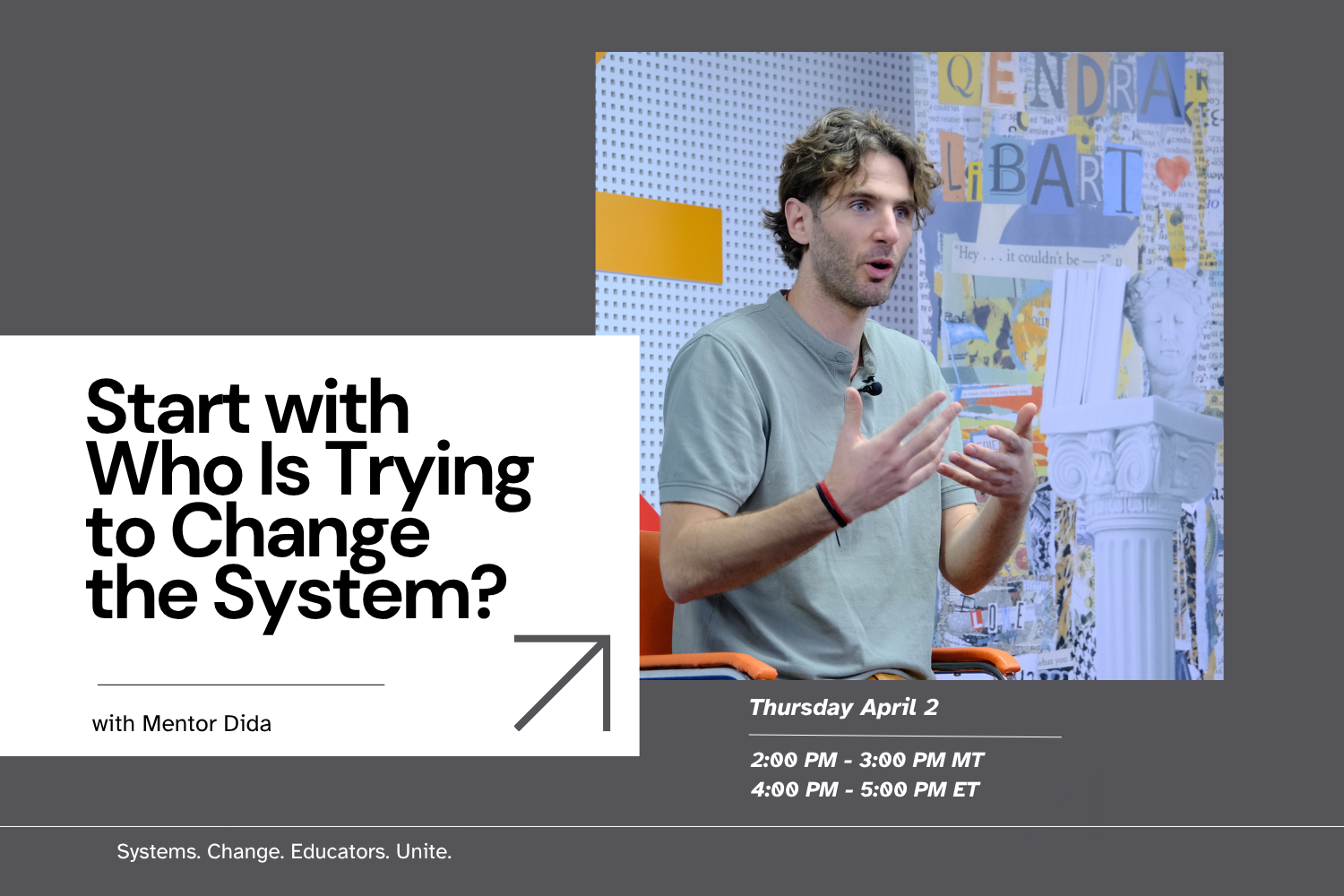 Start with Who Is Trying to Change the System? with Mentor Dida