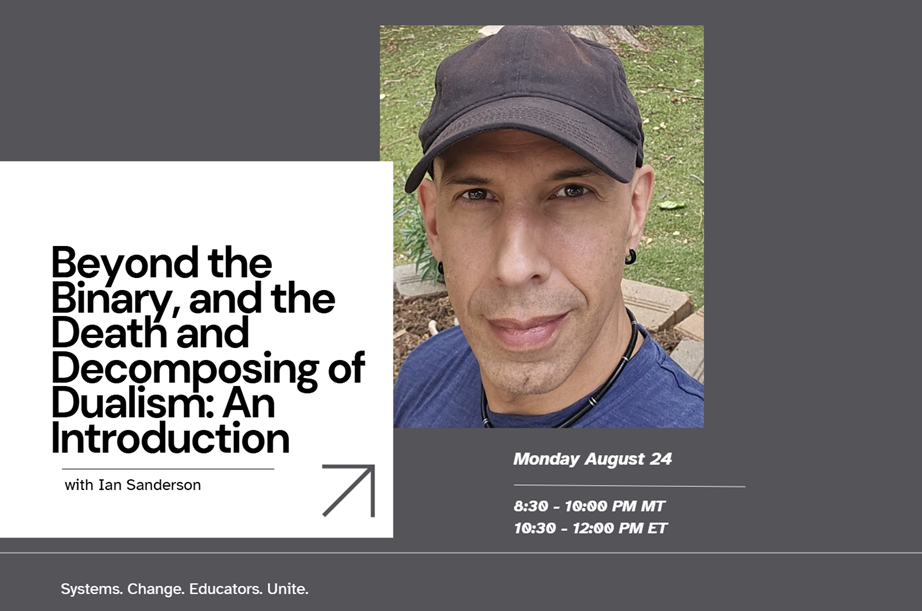 Beyond the Binary, and the Death and Decomposing of Dualism: An Introduction with Ian Sanderson