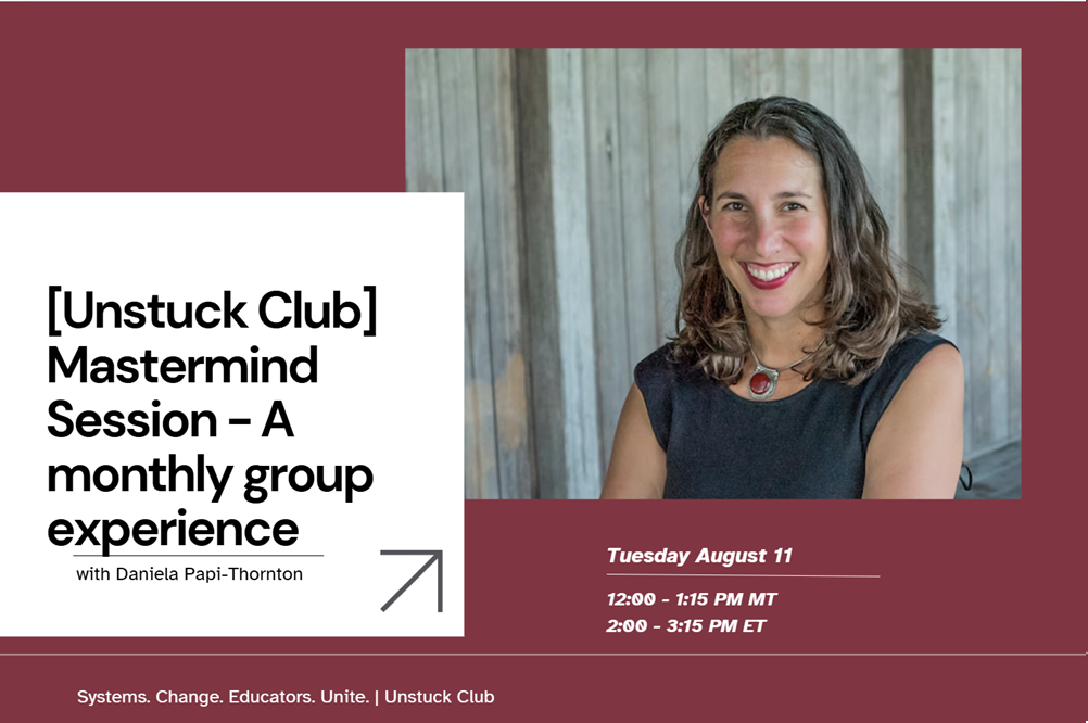 [Unstuck Club] Mastermind Session - A monthly group experience with Daniela Papi-Thornton 