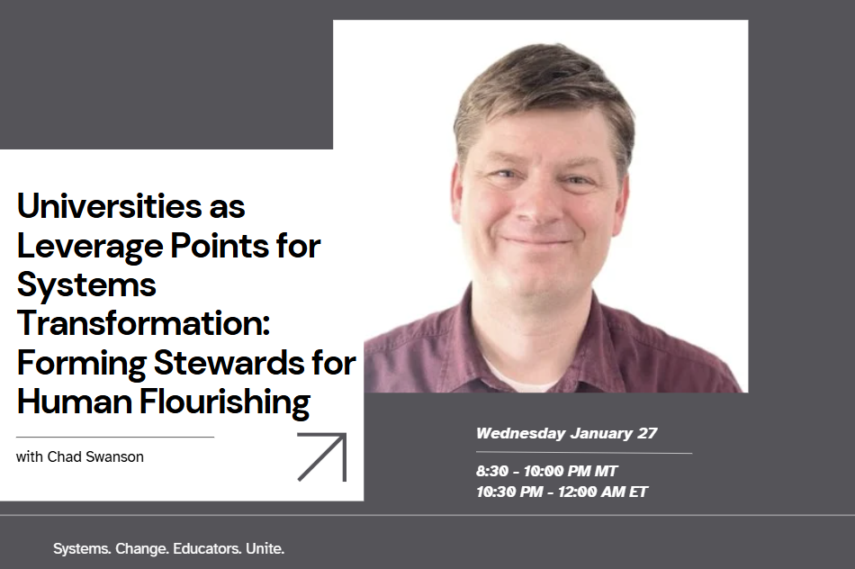 Universities as Leverage Points for Systems Transformation: Forming Stewards for Human Flourishing with Chad Swanson