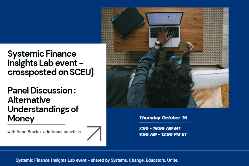 [Systemic Finance Insights Lab event - crossposted on SCEU]Panel Discussion : Alternative Understandings of Money with Anne Snick + additional panelists