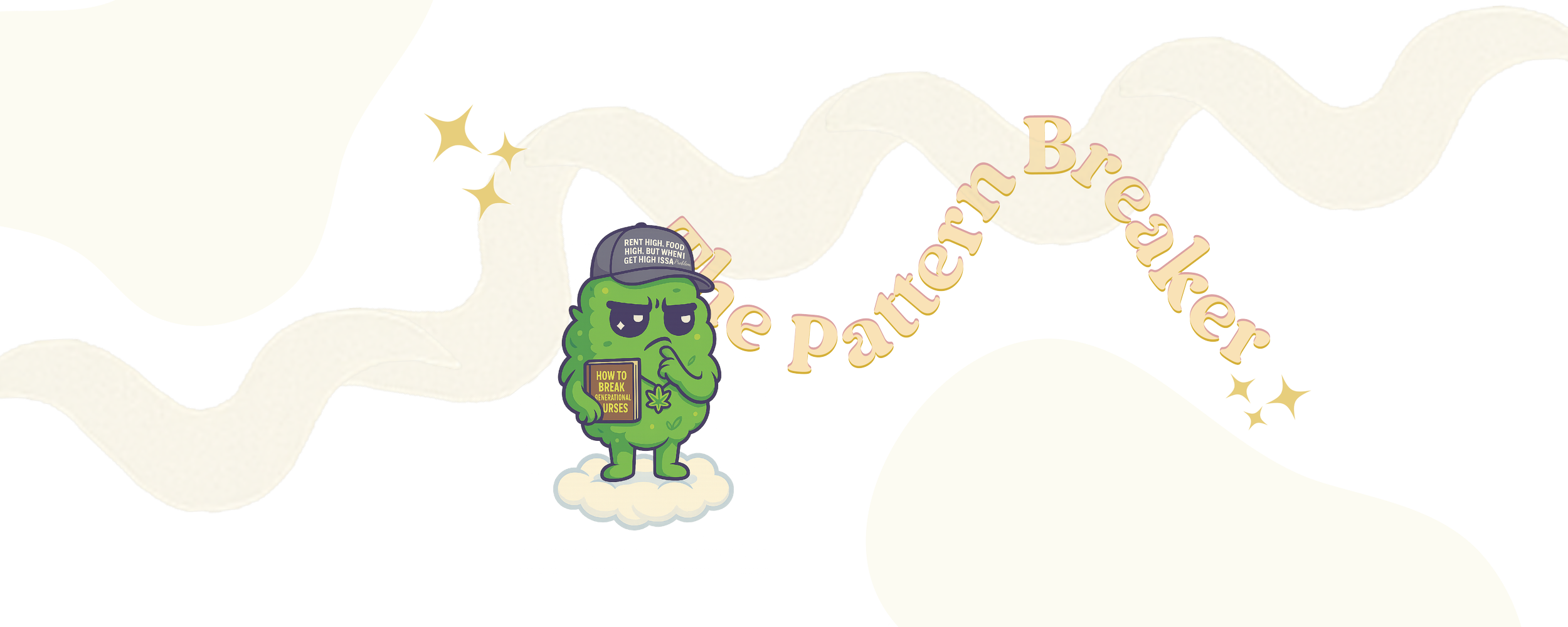 A cartoon cannabis character with an unhappy expression, wearing a gray cap that says "Rent high, food high, but when I get high, I say" and holding a book titled "How to Break Generational Curses." The character stands on a cloud and is surrounded by a decorative banner that says "Deterrent Parental Be" with some sparkling stars.
