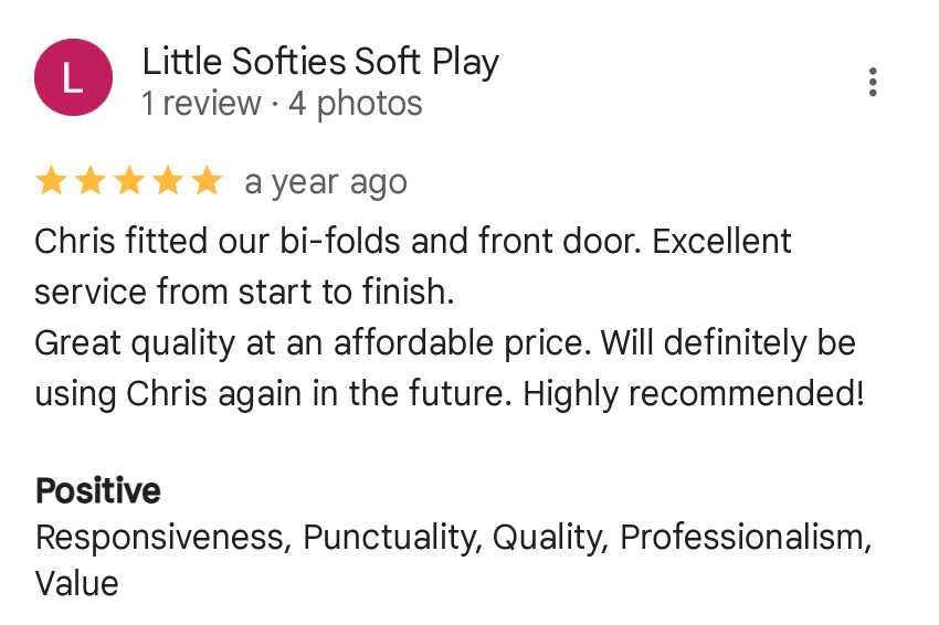 Review from Little Softies Soft Play praising Chris for fitting bi-folds and front door, with high service quality and affordability.