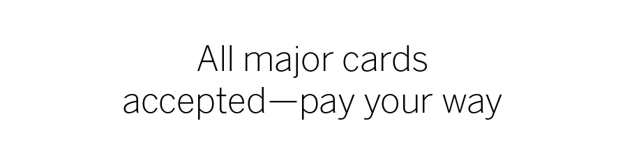 Text on a white background that says, "All major cards accepted—pay your way."