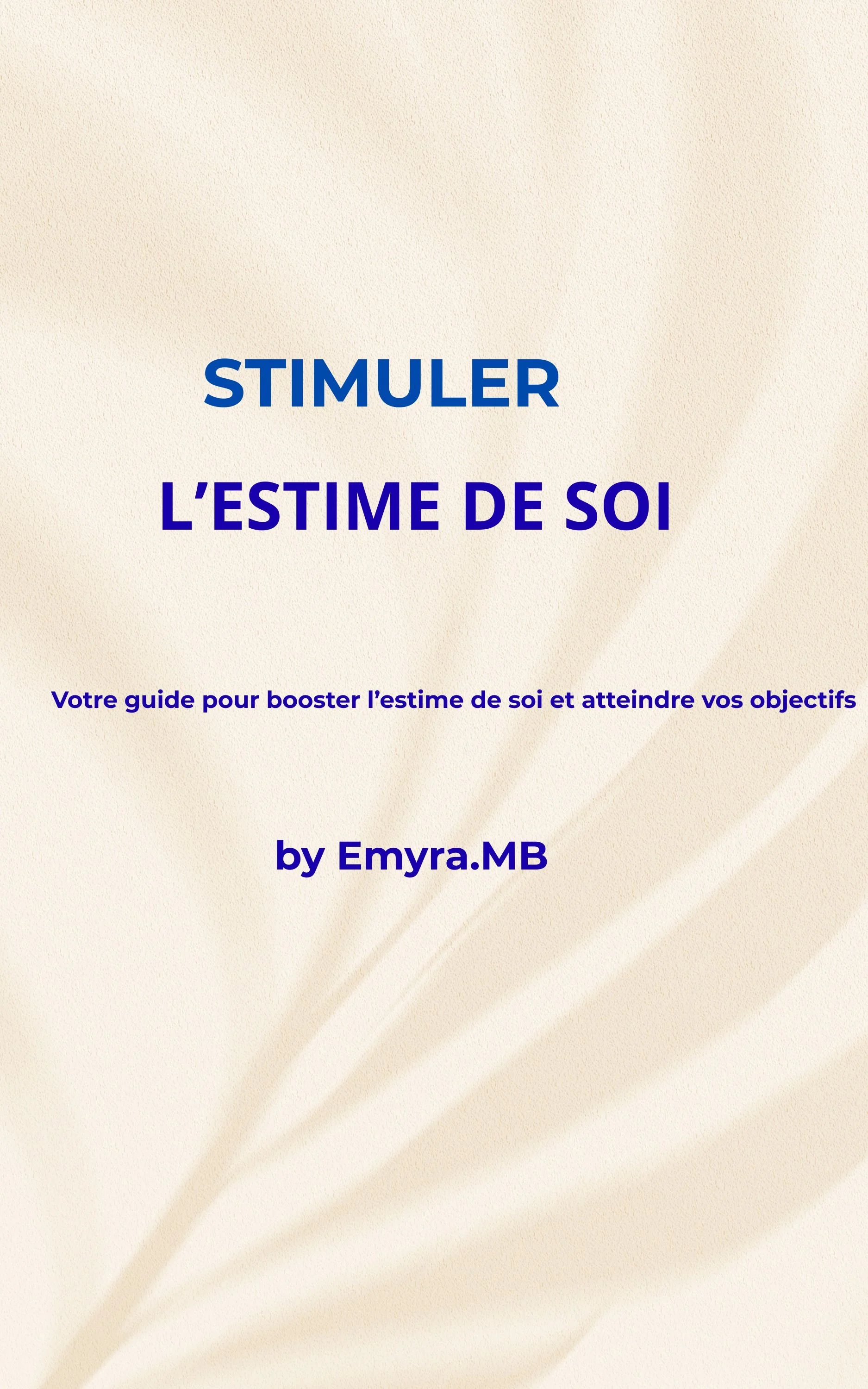Stimuler l'estime de soi:  Votre guide pour booster l'estime de soi et atteindre vos objectifs