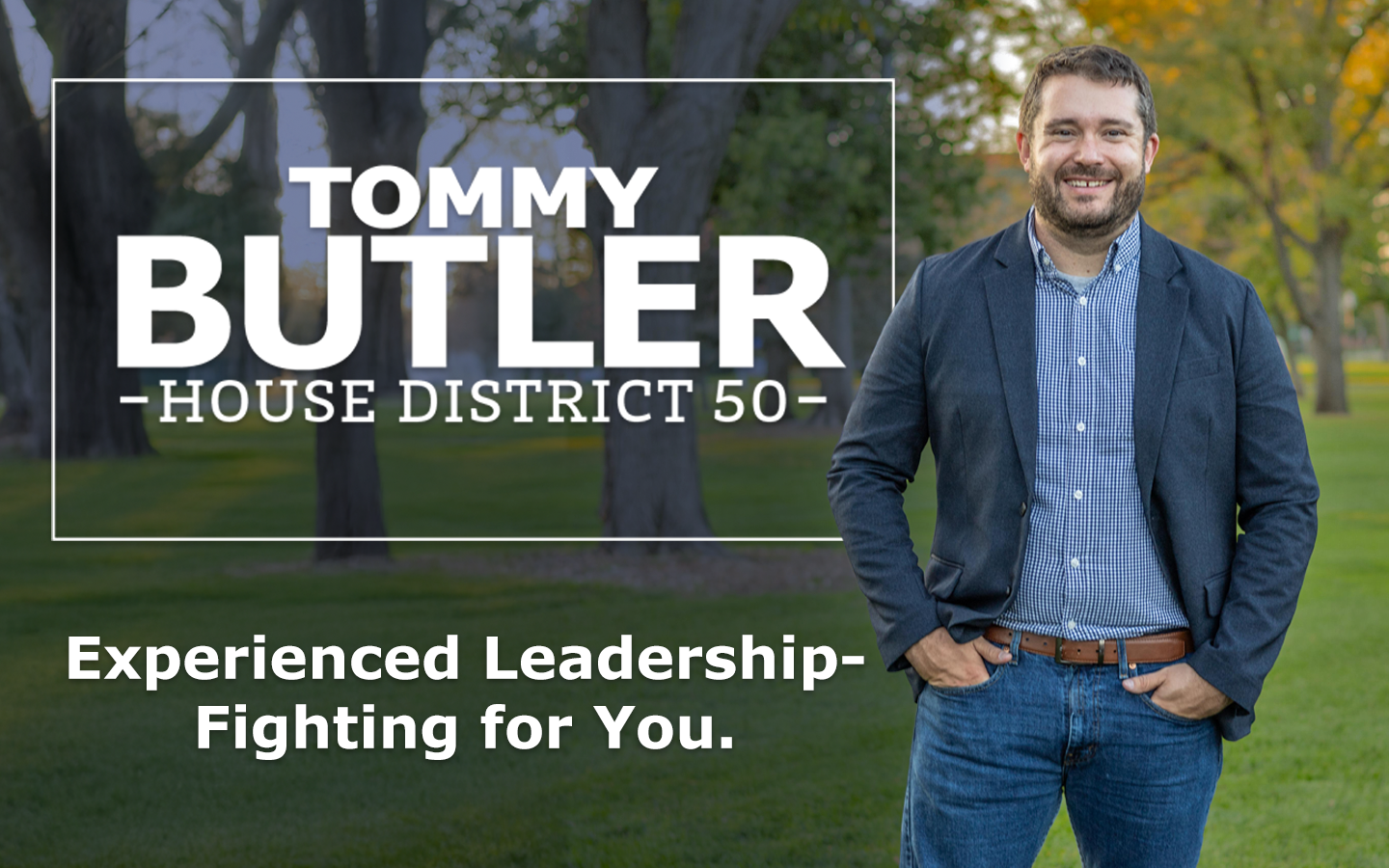 Campaign flyer for Tommy Butler, a candidate for House District 50. The flyer features a photo of Tommy Butler standing outdoors with trees in the background, smiling, wearing a dark blazer over a blue checkered shirt and jeans. Text on the flyer highlights his experience in leadership and fighting for voters.