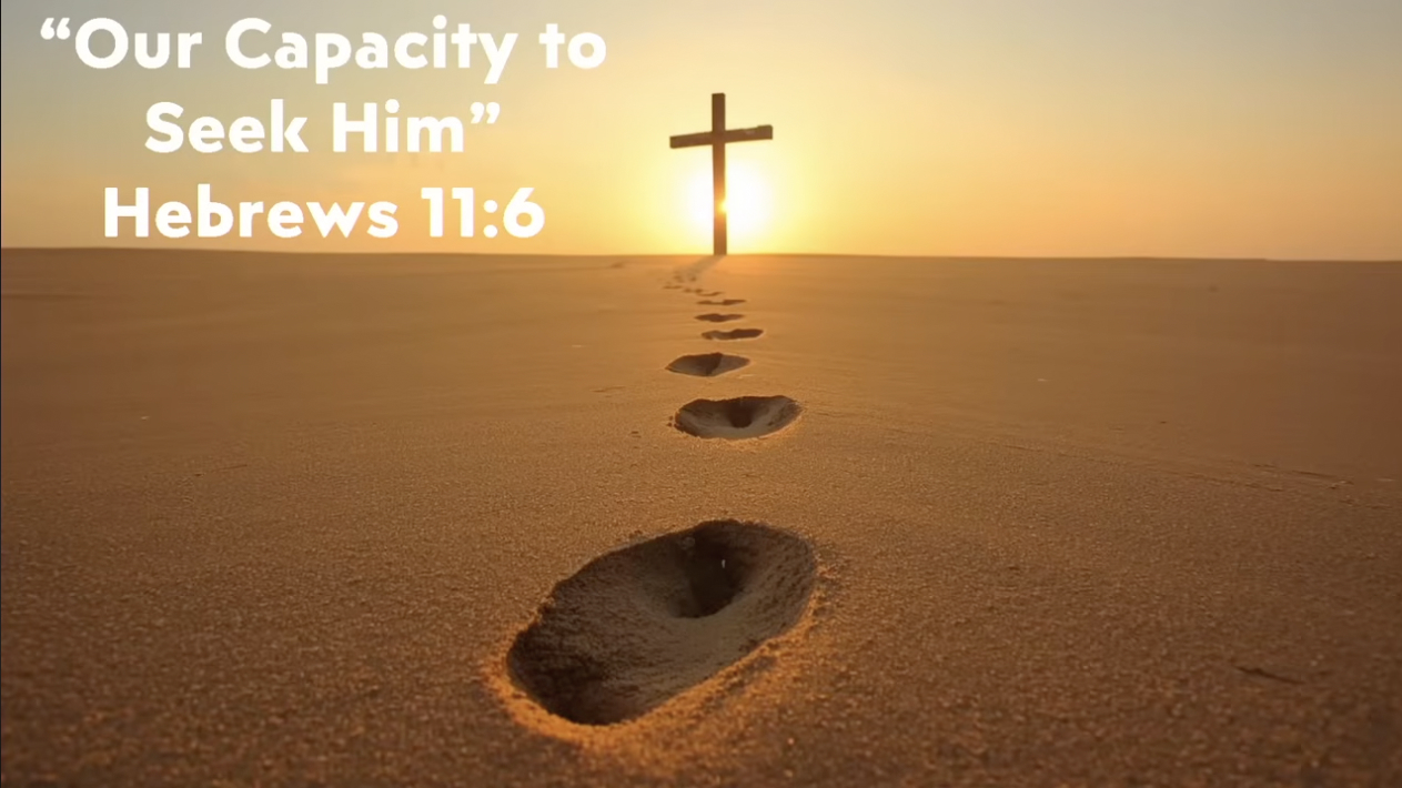 Our Capacity To Seek Him
