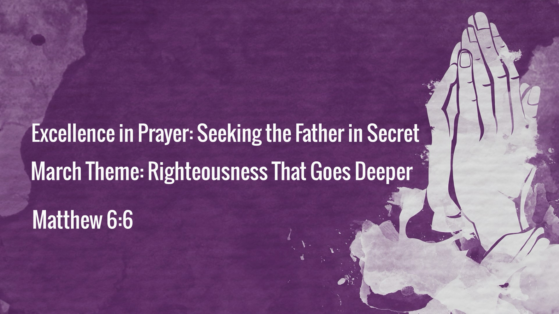 Excellence in Prayer: Seeking the Father in Secret