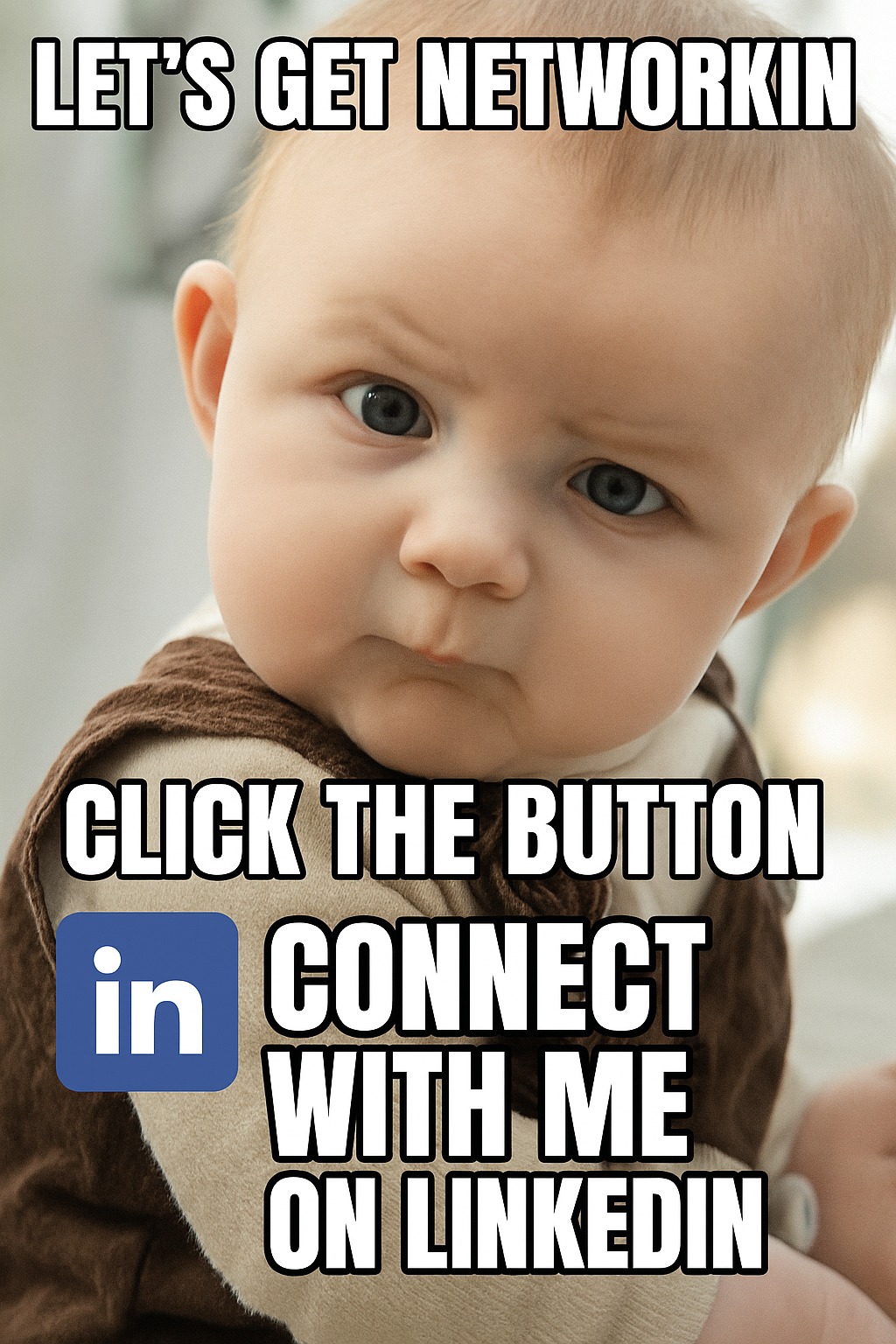 A young child with a serious expression looking at the camera. Text overlay reads "Let's get networkin, click the button, connect with me on LinkedIn" with the LinkedIn logo.