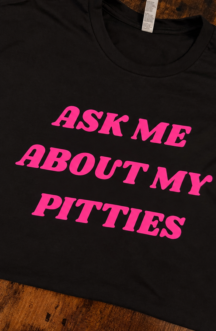 Ask Me About My Pitties — Pink Edition Tee