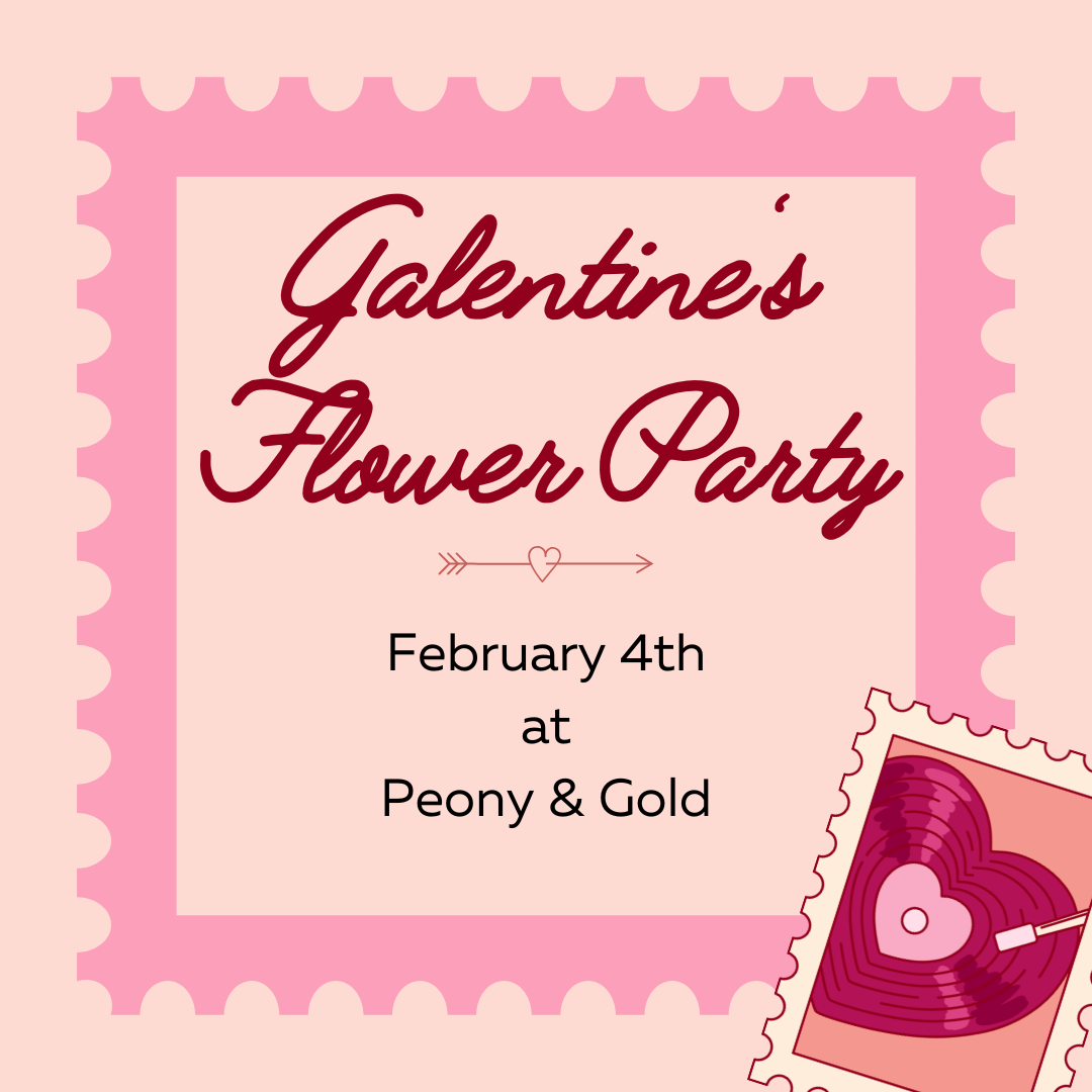 February 4th, 2026 Galentine's Flower Party