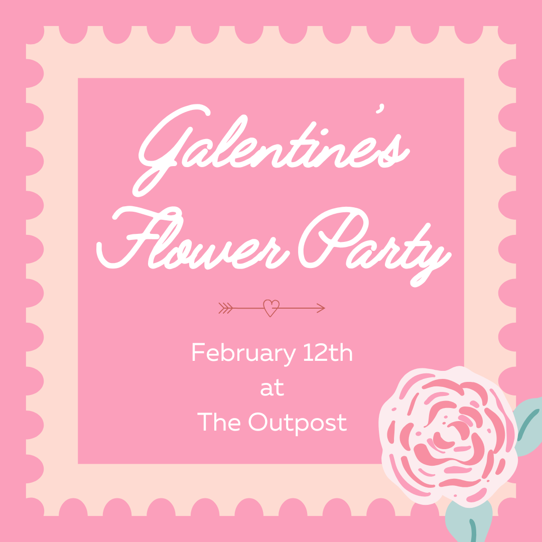 February 12th, 2026 Galentine's Flower Party