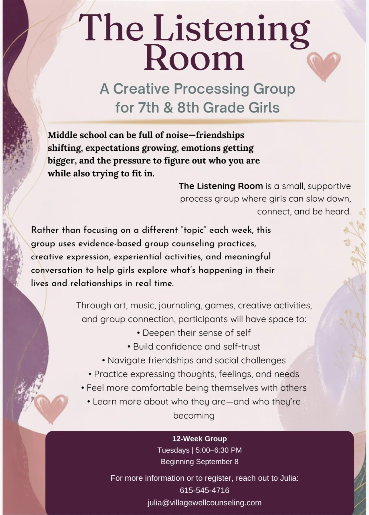 Flyer for 'The Listening Room,' a 12-week group for 7th and 8th grade girls, scheduled on Tuesdays from 5:00 to 6:30 PM beginning September 8. The flyer describes the group as a supportive environment using creative activities like art, music, journaling, and conversations to help girls explore their feelings, build confidence, and develop self-awareness. Contact Julia at 615-545-4716 or julia@villagewellcounseling.com.