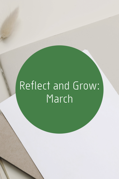 Reflect and Grow: March