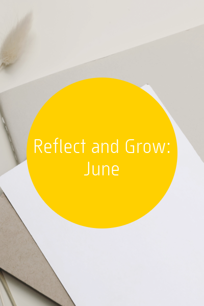 Reflect and Grow: June