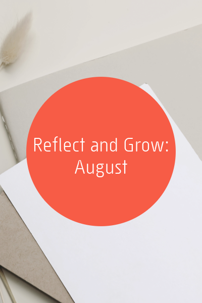 Reflect and Grow: August