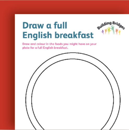 Worksheet titled 'Draw a full English breakfast,' with a large circle outline for drawing, and the logo 'Building Bridges' with colorful handprints in the top right corner.