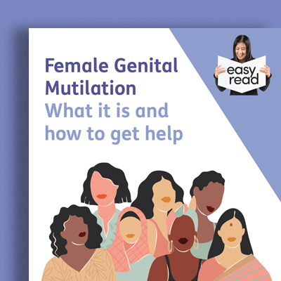 Cover of a booklet titled 'Female Genital Mutilation: What it is and how to get help', featuring diverse women and a woman holding a sign that says 'easy read'.