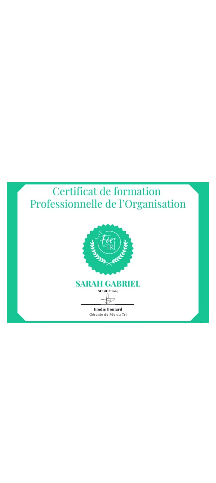 Certificat de formation professionnelle de l'organisation pour Sarah Gabriel, session 2024, délivré par Elodie Boulard, gérante de Fée du Tri.