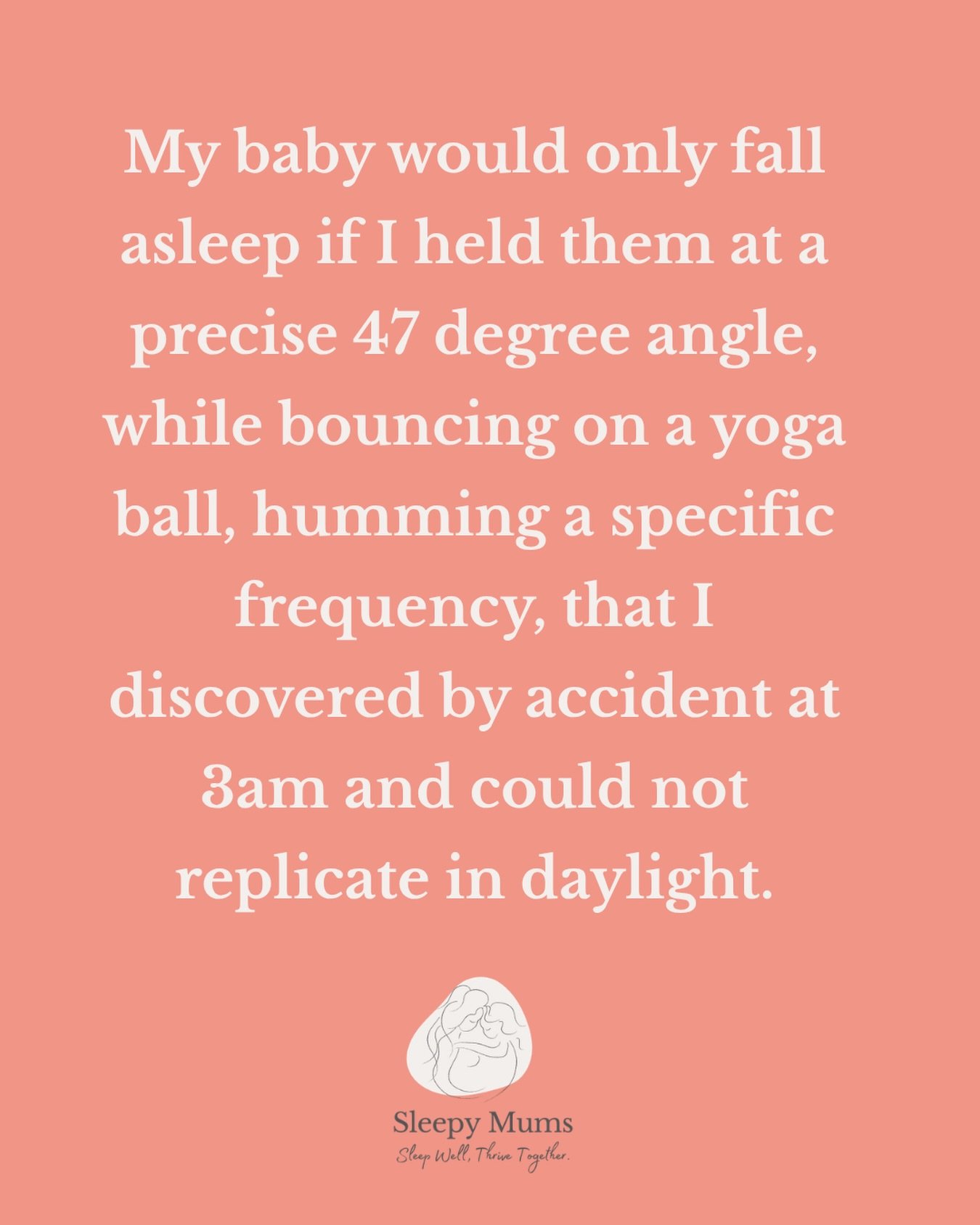 I&rsquo;m a sleep consultant.

And I have absolutely done this. 😂

There was a window &mdash; a very specific, very sacred window &mdash; where the angle, the bounce and the hum all had to align perfectly.

Miss any one of them and we were starting 