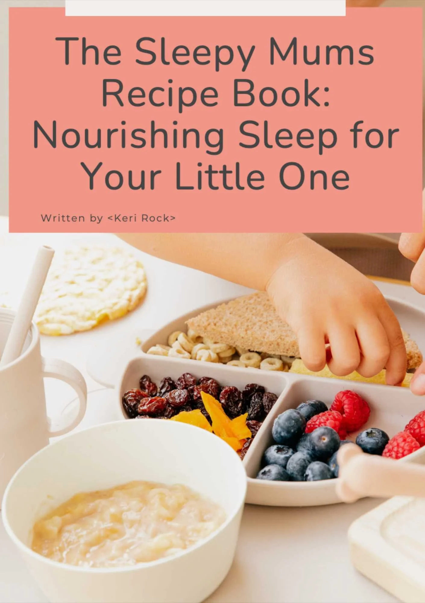 Sleepy Mums Recipe Book: Nourishing Sleep for Your Little One