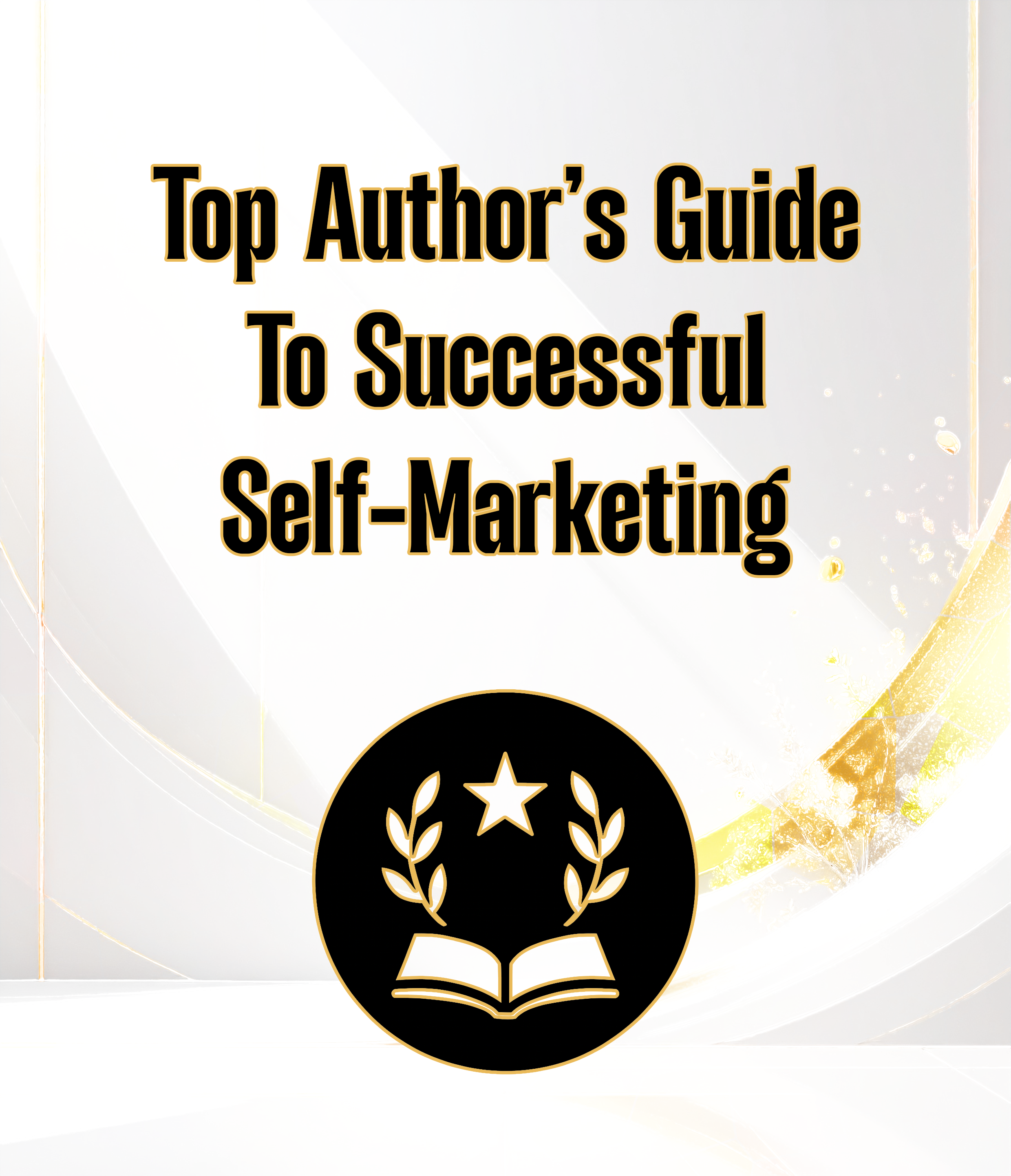 Top Author's Guide To Successful Self-Marketing