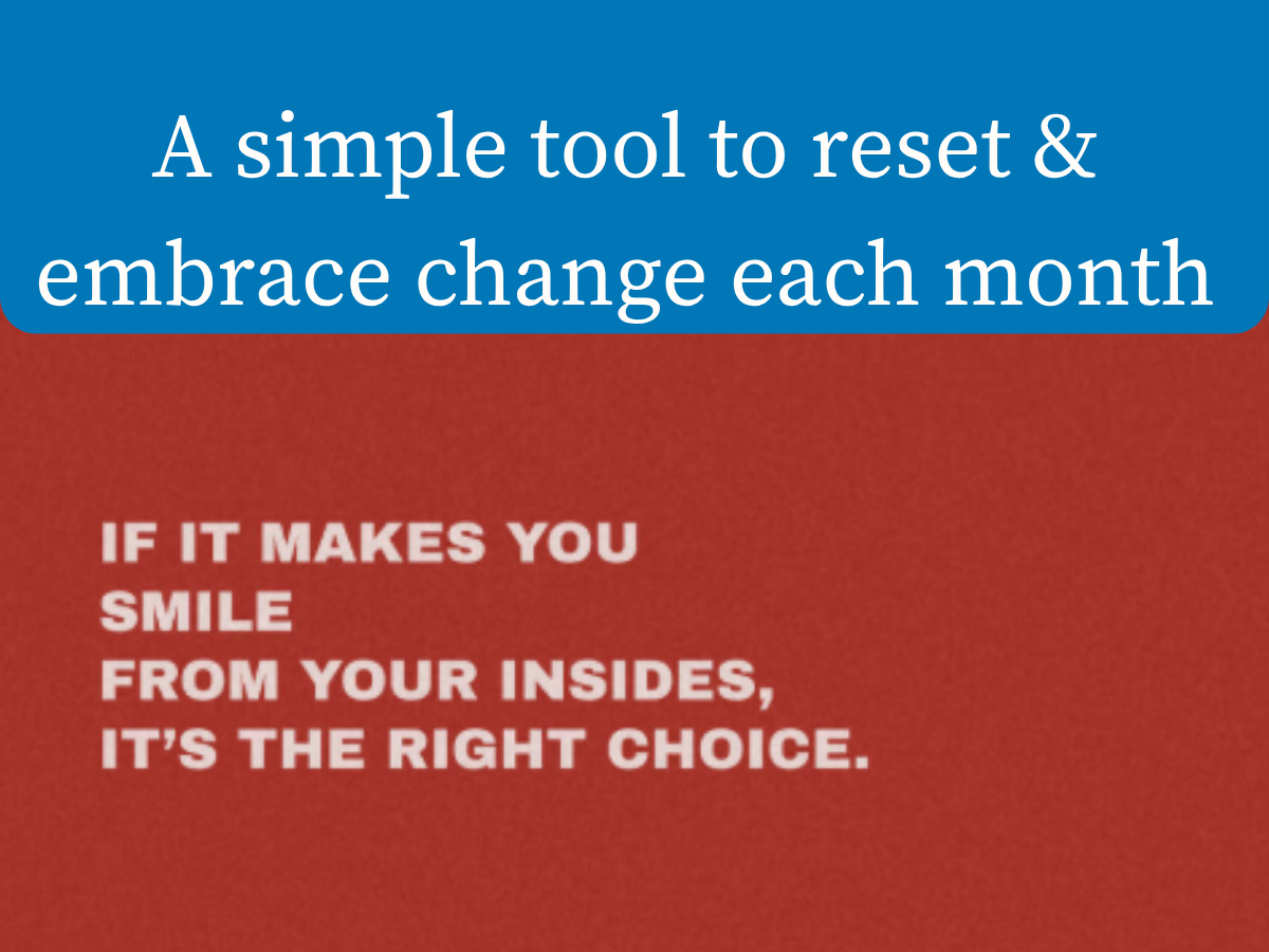 Embrace change - A simple tool to reset each month