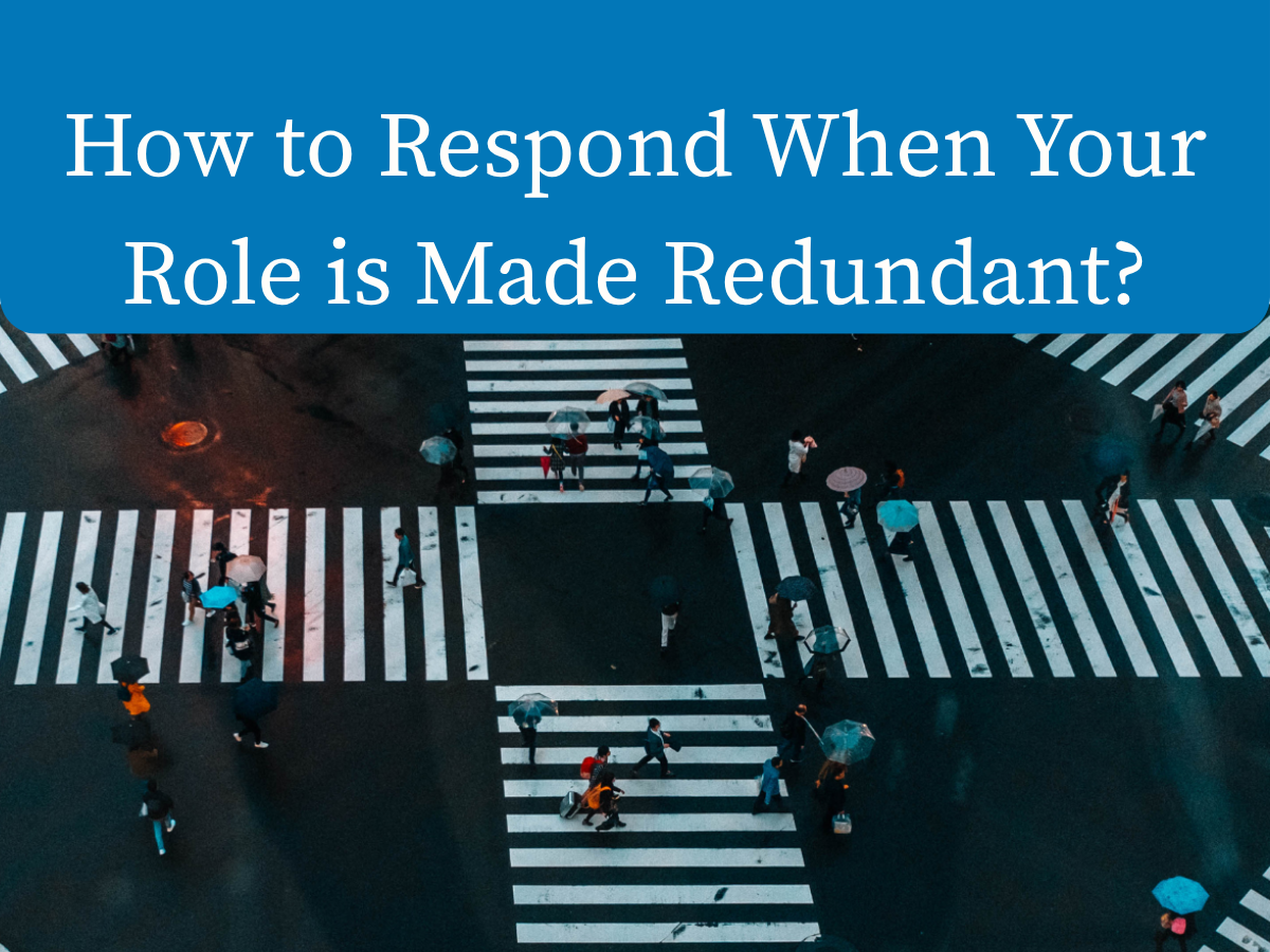 How to Respond When Your Role is Made Redundant?