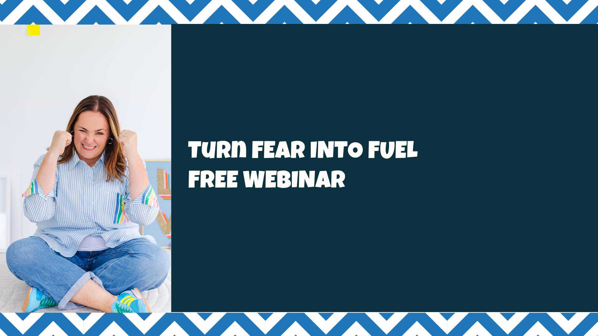 Turn Fear Into Fuel