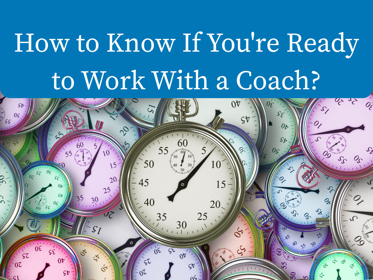 How to Know If You're Ready to Work With a Coach?