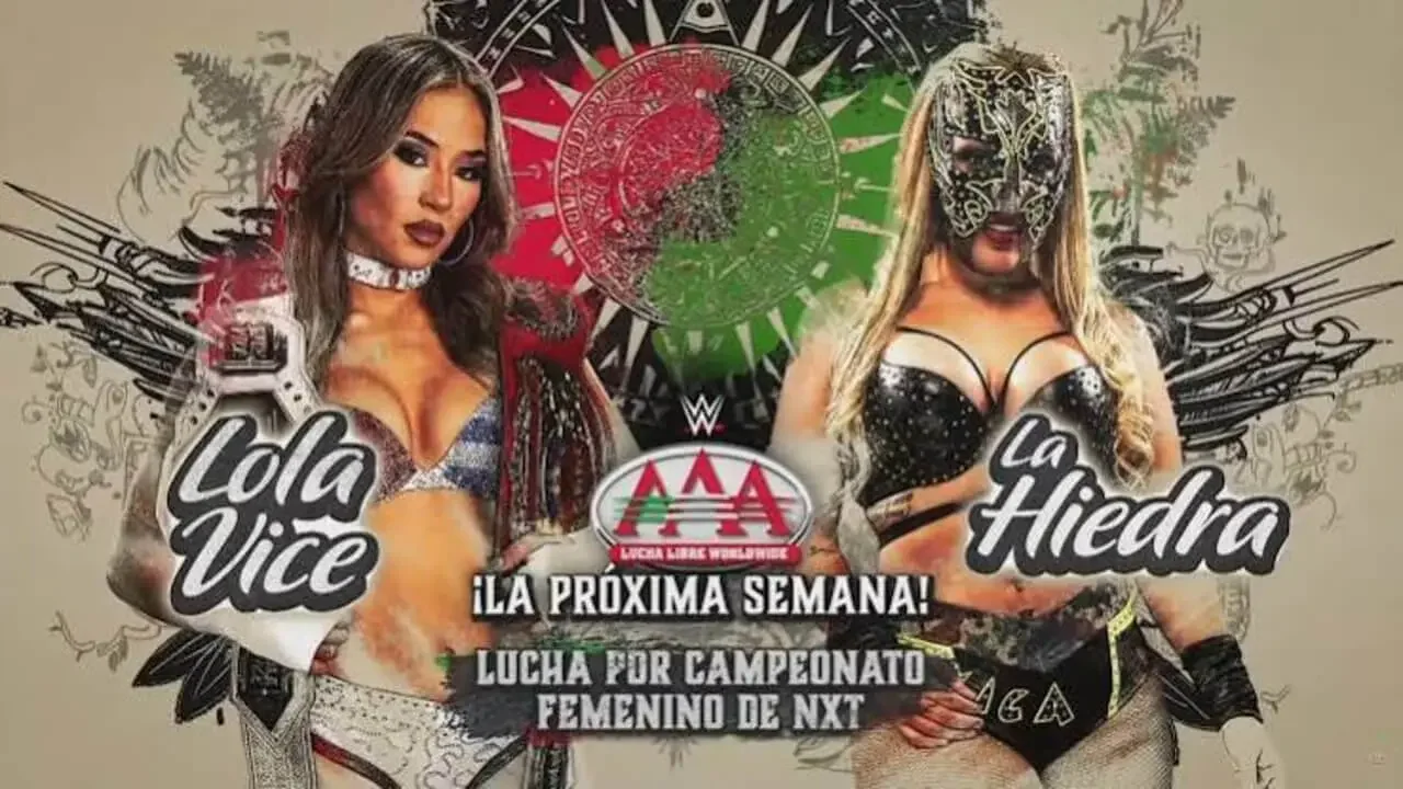 Lola Vice defends the NXT Women’s Championship against La Hiedra on AAA TV - June 27 2026