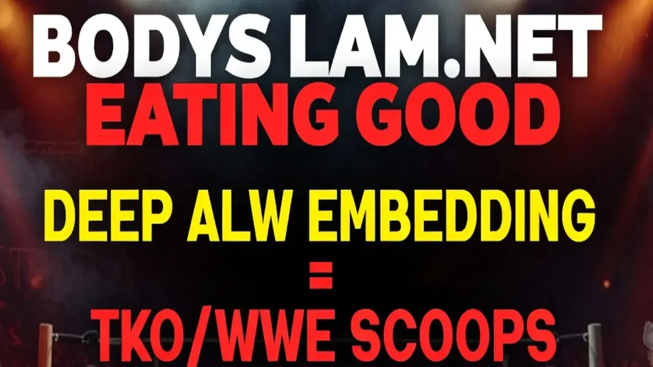 Bodyslam.net Eating Good: How Deep ALW Embedding Buys You TKO/WWE Scoops