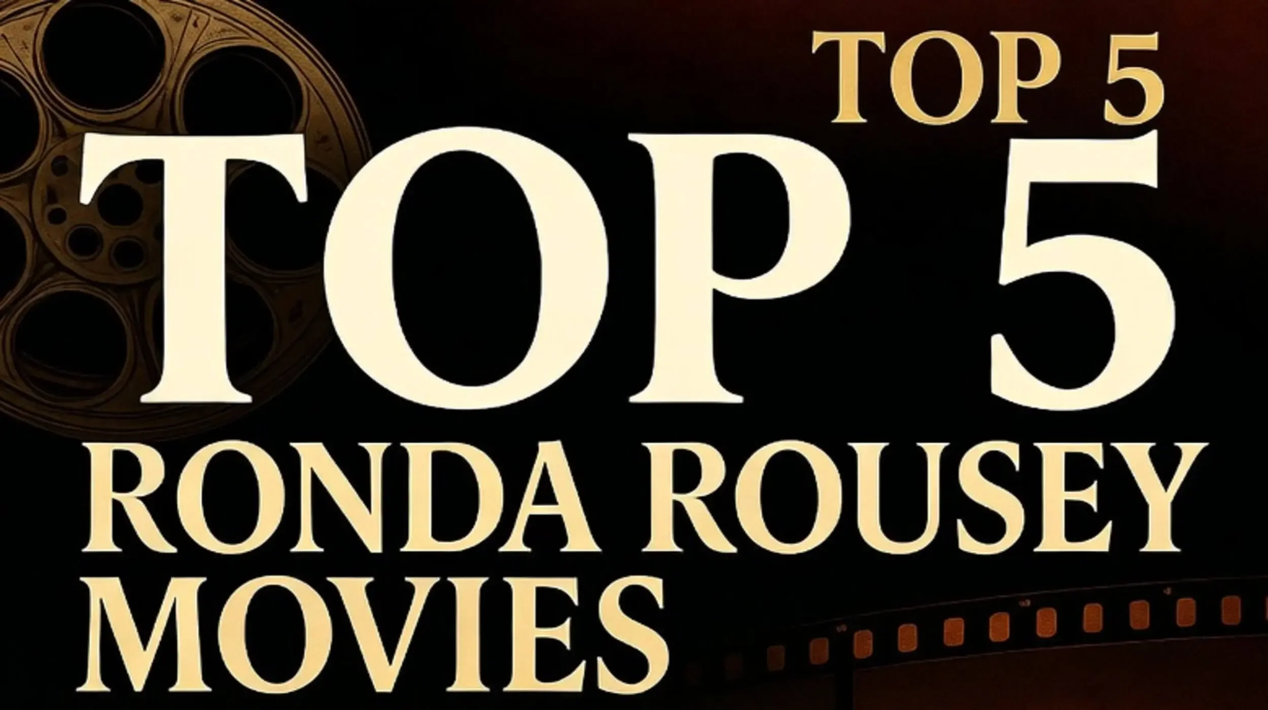Top 5 Ronda Rousey Movies I’d Like to See