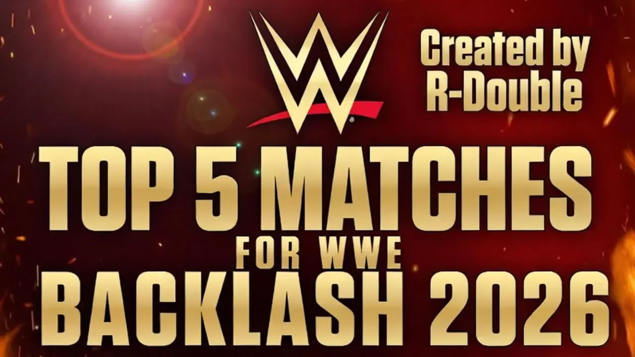 Top 5 Matches That NEED to Happen at WWE Backlash 2026
