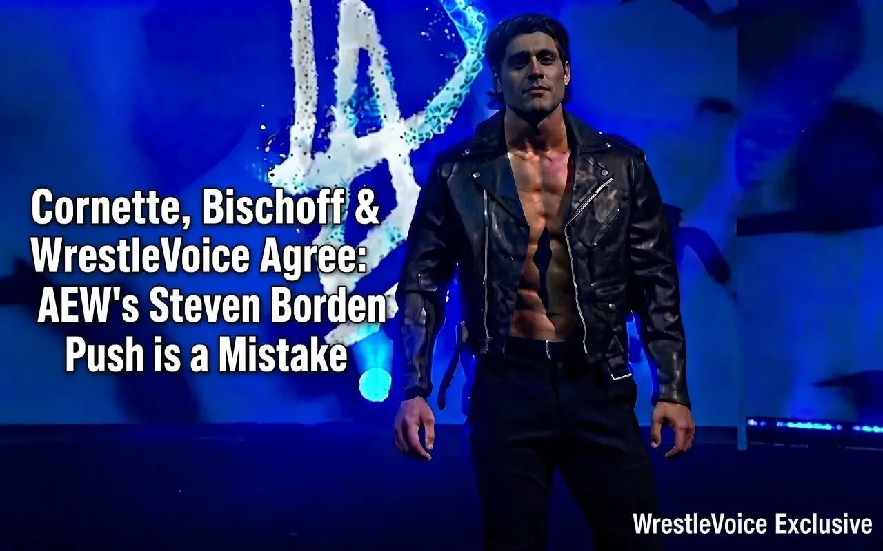 Steven Borden in open black leather jacket on blue stage. Text: “Cornette, Bischoff & WrestleVoice Agree: AEW's Steven Borden Push is a Mistake.” WrestleVoice Exclusive.