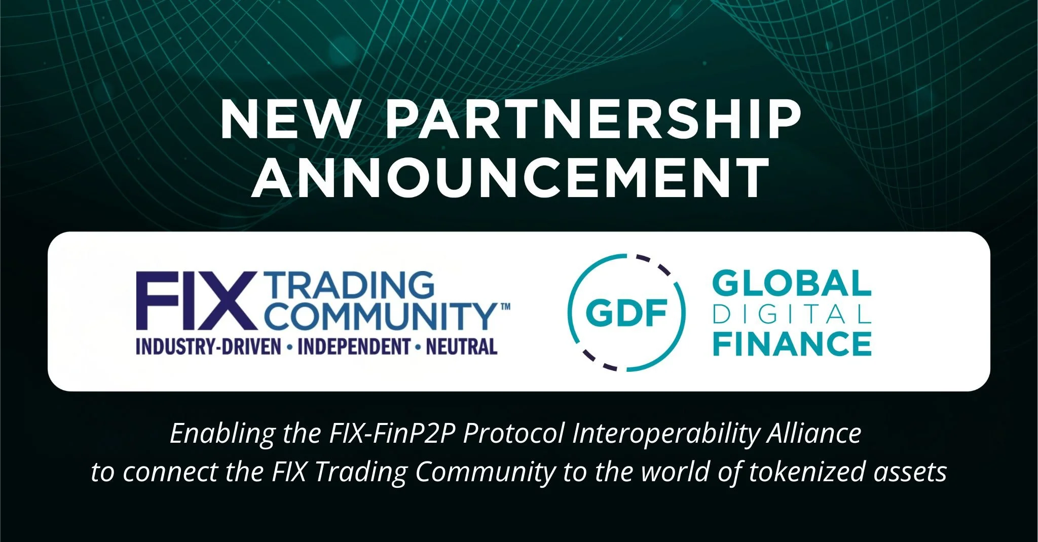 GDF and FIX Trading Community announce partnership in new Joint Working Group enabling the FIX-FinP2P Protocol Interoperability Alliance
