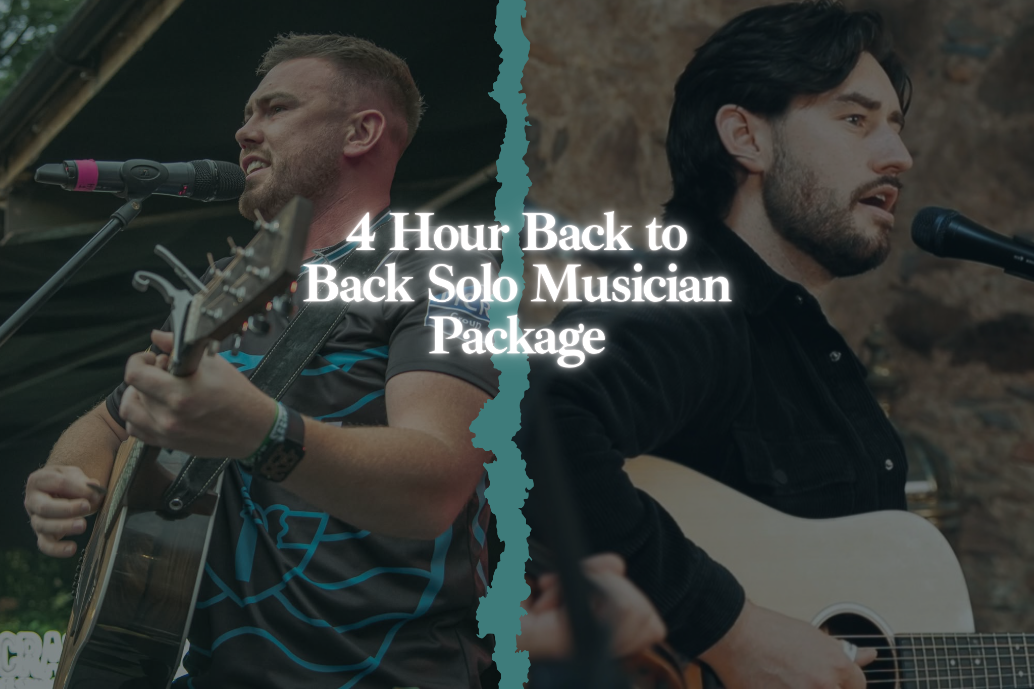 Split image showing two male musicians singing into microphones, each playing a guitar, in different outdoor settings with a torn paper effect separating them, overlaid with the text '4 Hour Back to Back Solo Musician Package'.