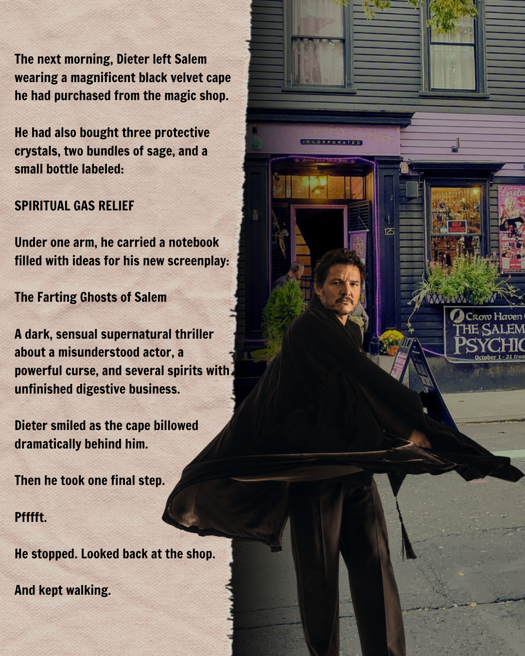 Pedro Pascal as Dieter Bravo wearing a dramatic flowing black velvet cape outside Crow Haven Corner in Salem, Massachusetts, in the final scene of a humorous Halloween fan-fiction story.