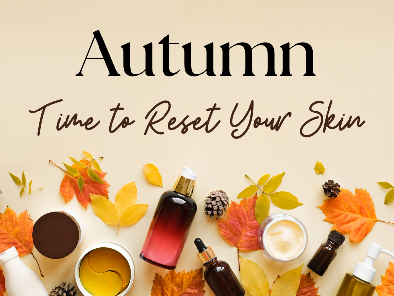 Autumn - Time to Reset your Skin