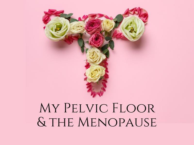 My Pelvic Floor and the Menopause
