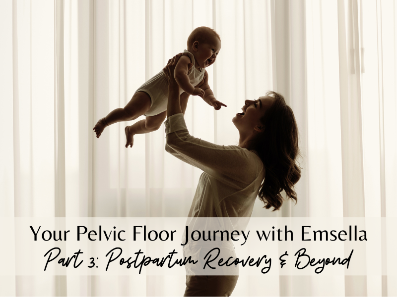 Your Pelvic Floor Journey – Part 3 - Postpartum Recovery &amp; Beyond