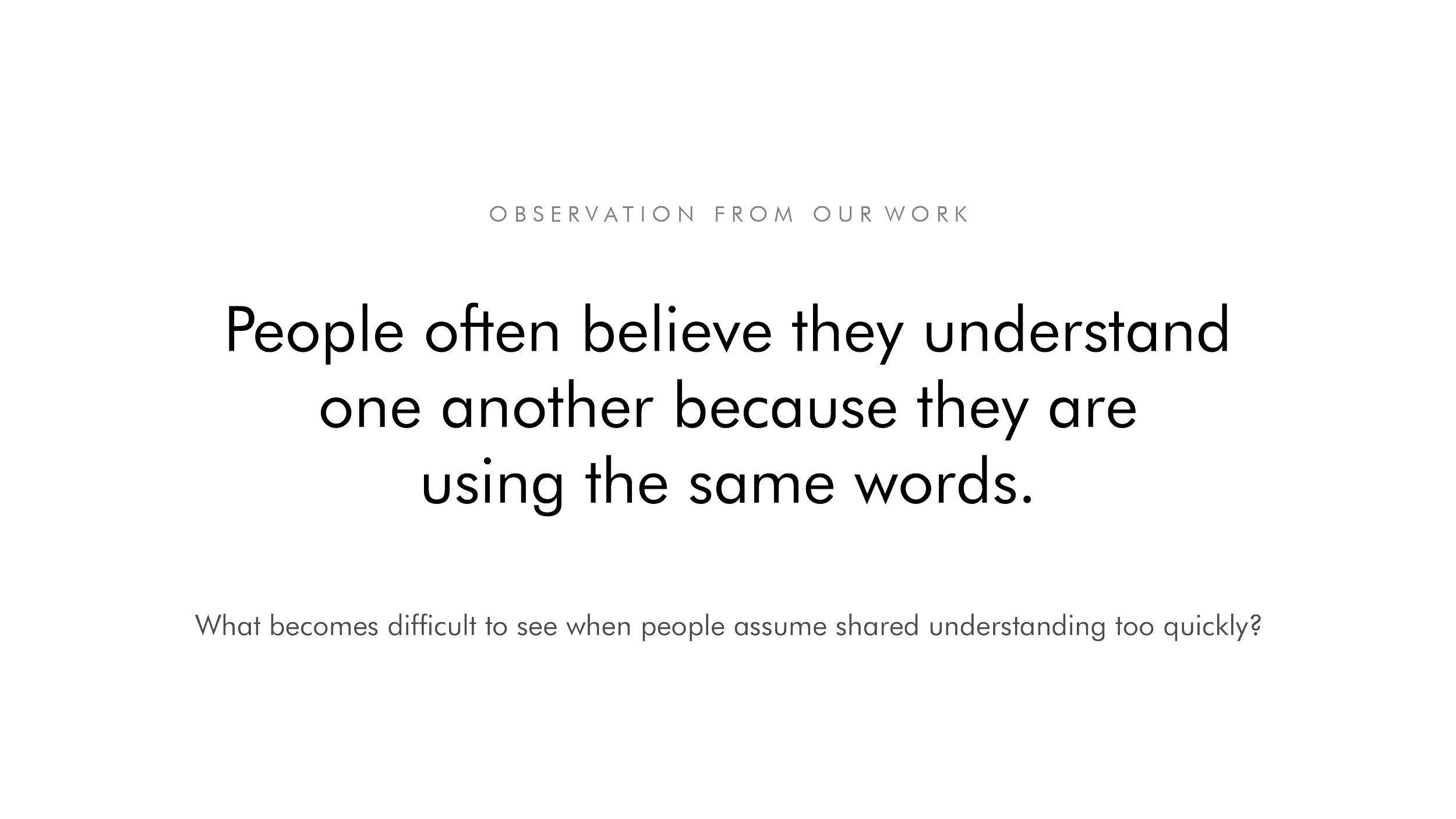 Quote about observation and understanding by people, with a question about shared understanding.