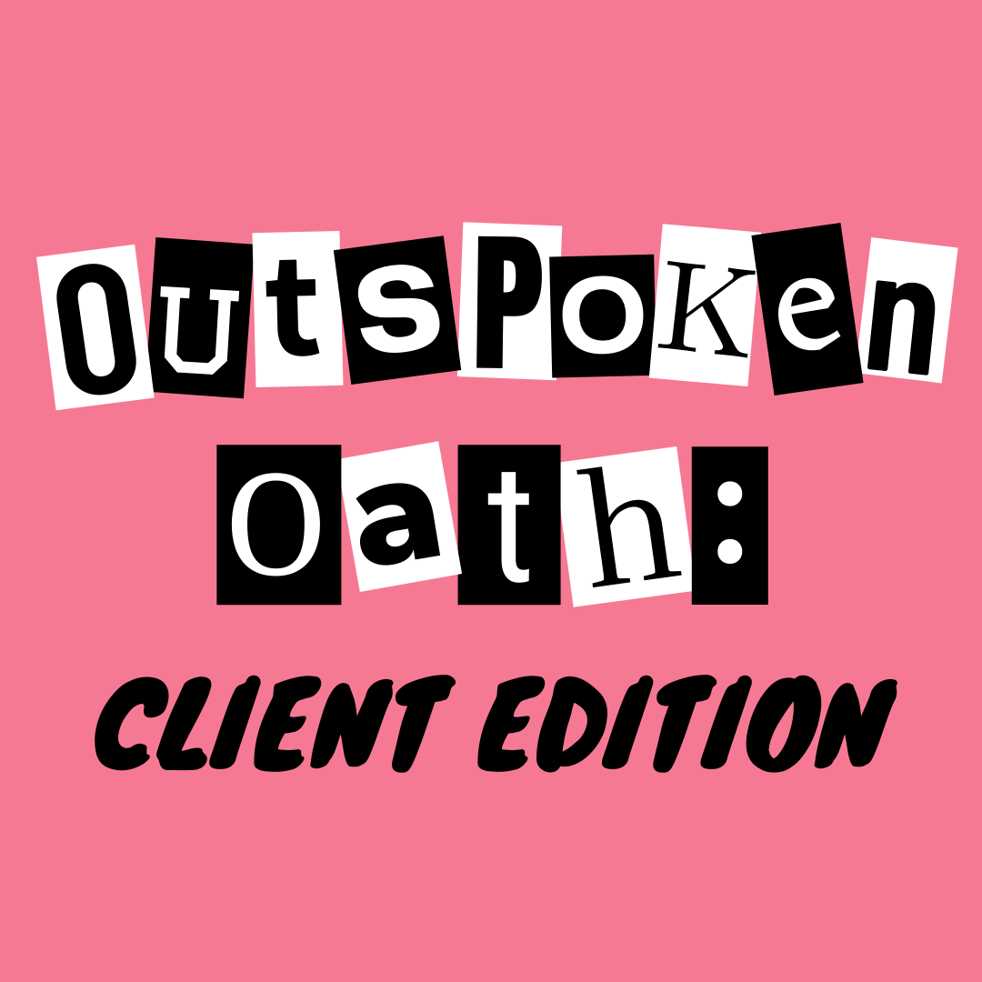 Outspoken Oath: The Clients