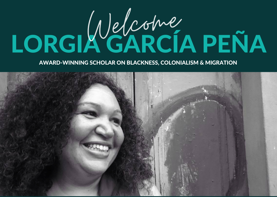 New Speaker Alert! Welcome Lorgia García Peña, Award-winning Latinx Scholar 📚