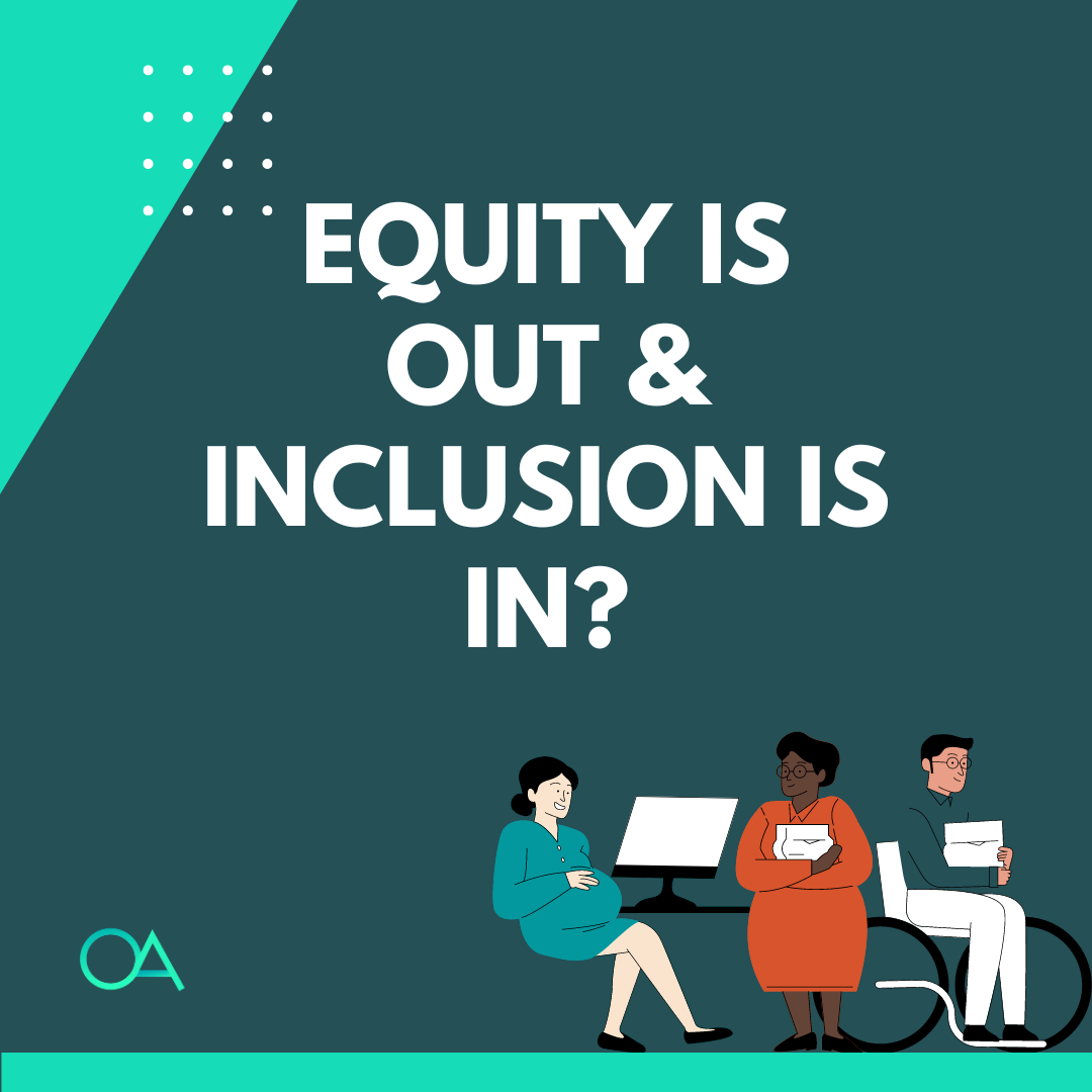 Equity Is Out and Inclusion Is In? That's What the Leading HR Org. Says