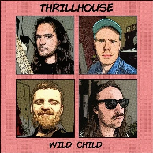 A graphic cartoon of four men, arranged in a 2x2 grid, titled "Thrillhouse" at the top and "Wild Child" at the bottom, on a pink background.