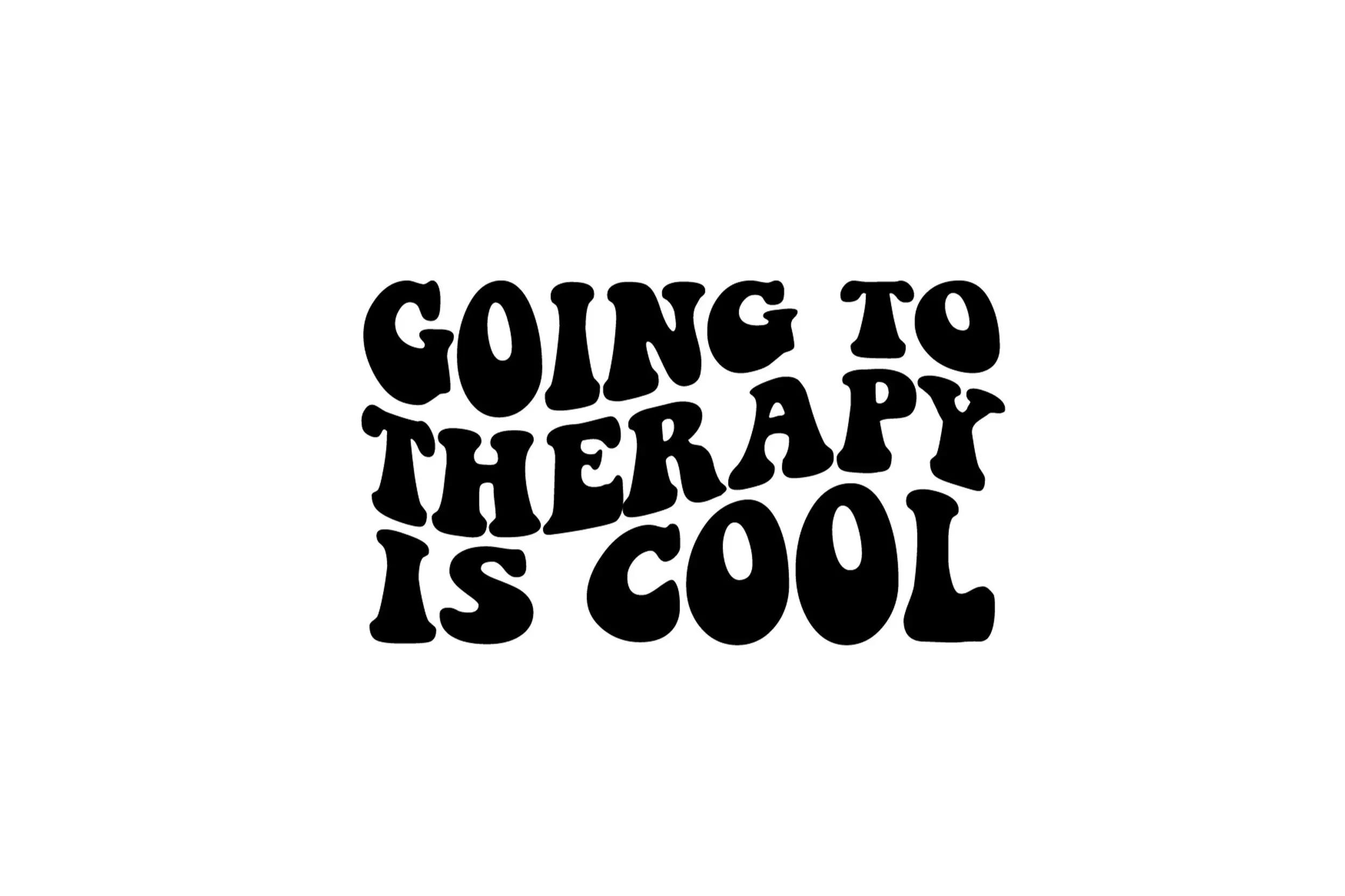 Text image with the phrase "Going to therapy is cool" in bold, black, playful font on a white background.