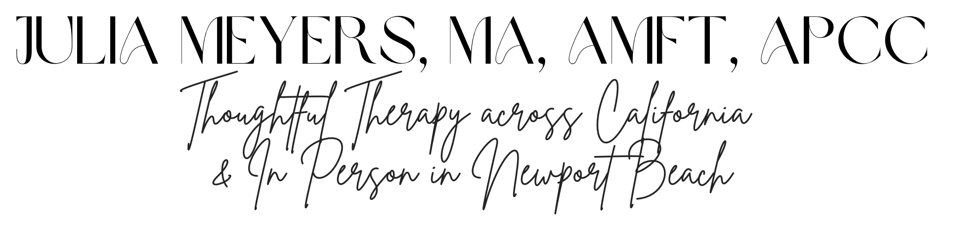 Text that reads Julia Meyers, MA, AMFT, APC. Thoughtful Therapy across California.