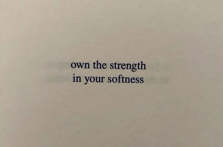 Quote graphic: ‘Own The Strength in Your Softness,’ promoting self-awareness, embracing sensitivity, and finding personal power in therapy and growth.